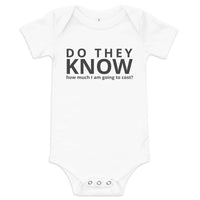 Baby onesie "DO THEY KNOW HOW MUCH I AM GOING TO COST?"