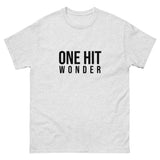 Men's classic tee. "ONE HIT WONDER"