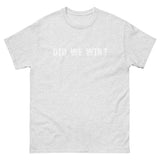 100% cotton men's classic tee "DID WE WIN?"