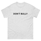 SOFT and comfy t-shirt - "DON'T BULLY"