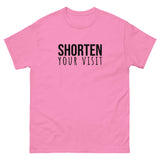 100% cotton classic tee "SHORTEN YOUR VISIT"