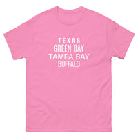 100% cotton classic tee "TEXAS, GREEN BAY, TAMPA BAY, BUFFALO