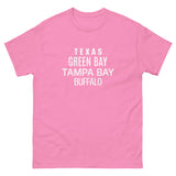 100% cotton classic tee "TEXAS, GREEN BAY, TAMPA BAY, BUFFALO