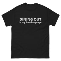 Men's classic 100% cotton tee. "DINING OUT IS MY LOVE LANGUAGE"