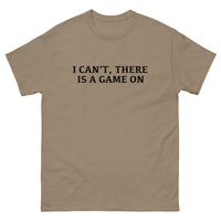 100% cotton classic tee with a more structured look...trendy! "I CAN'T THERE IS A GAME ON"