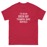 100% cotton classic tee "TEXAS, GREEN BAY, TAMPA BAY, BUFFALO