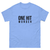 Men's classic tee. "ONE HIT WONDER"