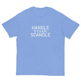 100% cotton classic tee. "HANDLE YOUR SCANDLE"