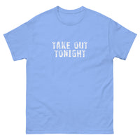 100% cotton classic tee with a more structured look...trendy! "TAKE OUT TONIGHT"