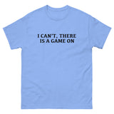 100% cotton classic tee with a more structured look...trendy! "I CAN'T THERE IS A GAME ON"