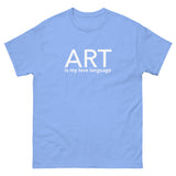 100% cotton classic t-shirt "ART is my love language"