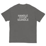 100% cotton classic tee. "HANDLE YOUR SCANDLE"