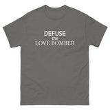 100% cotton tee "DEFUSE THE LOVE BOMBER"