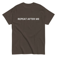 100% cotton classic tee "REPEAT AFTER ME"