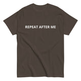 100% cotton classic tee "REPEAT AFTER ME"