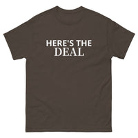 100% cotton classic tee "HERE'S THE DEAL"