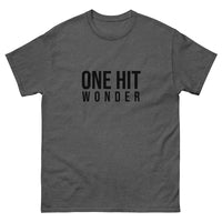 Men's classic tee. "ONE HIT WONDER"