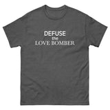 100% cotton tee "DEFUSE THE LOVE BOMBER"