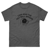 100% cotton classic tee "LEAP AND THE NET WILL APPEAR"