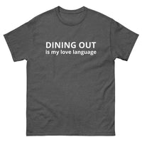 Men's classic 100% cotton tee. "DINING OUT IS MY LOVE LANGUAGE"