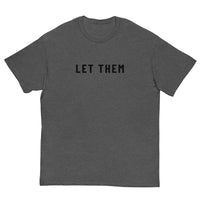 100% cotton classic tee. "LET THEM"