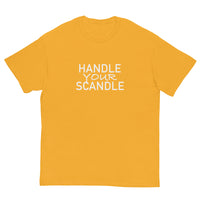 100% cotton classic tee. "HANDLE YOUR SCANDLE"