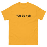 100% cotton classic tee "YOU DO YOU"