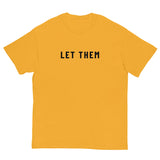 100% cotton classic tee. "LET THEM"