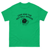 100% cotton classic tee "LEAP AND THE NET WILL APPEAR"