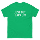 The 100% cotton classic tee "JUST GET BACK UP"