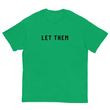 100% cotton classic tee. "LET THEM"