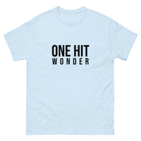 Men's classic tee. "ONE HIT WONDER"