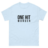 Men's classic tee. "ONE HIT WONDER"