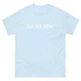 100% cotton men's classic tee "DID WE WIN?"