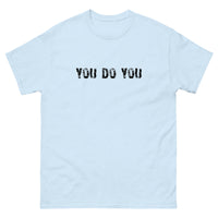 100% cotton classic tee "YOU DO YOU"