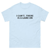 100% cotton classic tee with a more structured look...trendy! "I CAN'T THERE IS A GAME ON"