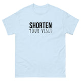 100% cotton classic tee "SHORTEN YOUR VISIT"