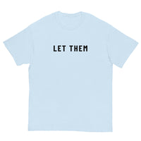 100% cotton classic tee. "LET THEM"