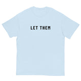 100% cotton classic tee. "LET THEM"