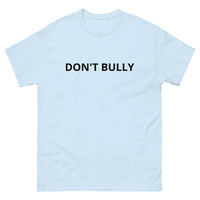 SOFT and comfy t-shirt - "DON'T BULLY"