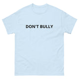 SOFT and comfy t-shirt - "DON'T BULLY"