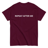 100% cotton classic tee "REPEAT AFTER ME"