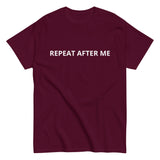 100% cotton classic tee "REPEAT AFTER ME"