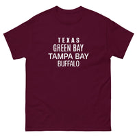 100% cotton classic tee "TEXAS, GREEN BAY, TAMPA BAY, BUFFALO