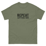 100% cotton classic tee "REPEAT AFTER ME"