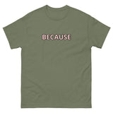 100% cotton classic tee "BECAUSE"