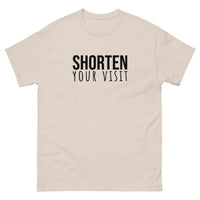 100% cotton classic tee "SHORTEN YOUR VISIT"