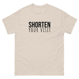 100% cotton classic tee "SHORTEN YOUR VISIT"