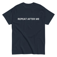 100% cotton classic tee "REPEAT AFTER ME"