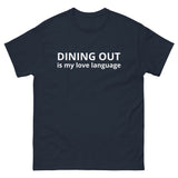 Men's classic 100% cotton tee. "DINING OUT IS MY LOVE LANGUAGE"